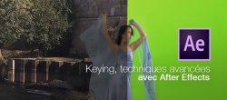 Compositing After Effect : Incrustation avancée sur fond vert (Keying)