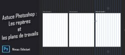 Astuce gratuite Photoshop : Les repères et les plans de travail