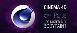 Formation complète Cinema 4D : 5ème partie. Les Matériaux et Bodypaint