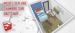 Modéliser facilement un projet de chambre sur Sketchup