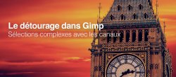 Sélections Complexes dans Gimp à l'aide des Canaux - Volume 1