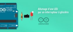 Arduino : allumage d'une LED par un Interrupteur à glissière