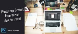 Photoshop Gratuit: Exporter un plan de travail