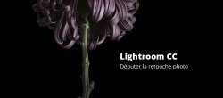 Lightroom CC - Débuter la retouche photo