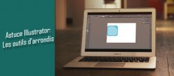 Gratuit Astuce Illustrator : Les outils d’arrondis