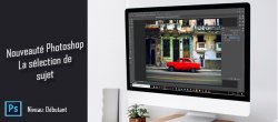Nouveauté Photoshop : Sélection de sujet