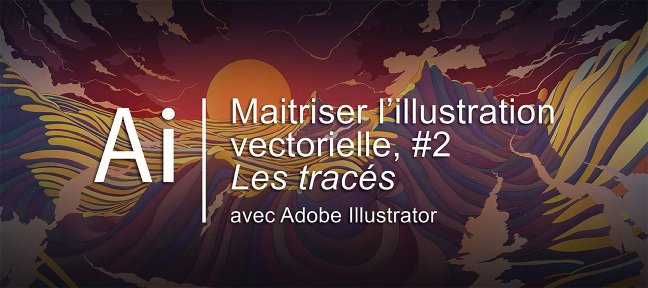 Débuter facilement le vectoriel # 2 - Les outils de tracé