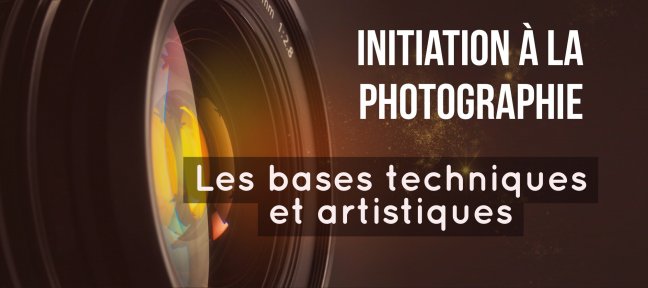 Apprendre la photographie, les bases techniques et artistiques