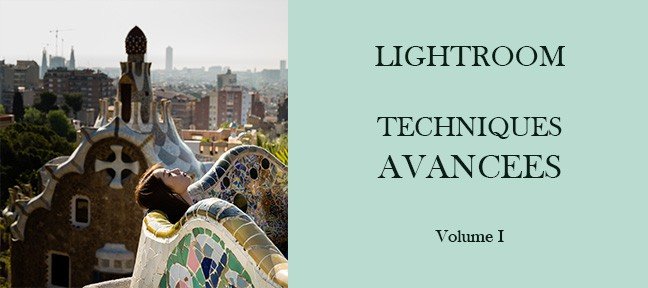 Lightroom - Techniques avancées - Volume I