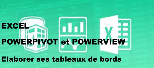 Création d'un tableau de bord avec : PowerPivot et PowerView