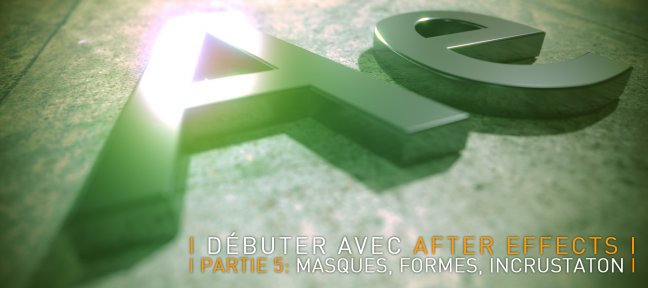 Débuter avec After Effects CC 2018, partie 5