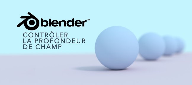 Gratuit : Contrôler la profondeur de champ dans Blender