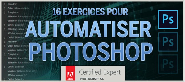 16 Exercices pour Automatiser Photoshop