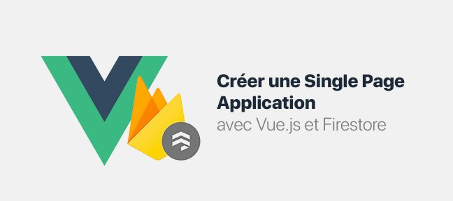 Créer une Single Page Application avec Vue.js et Firestore