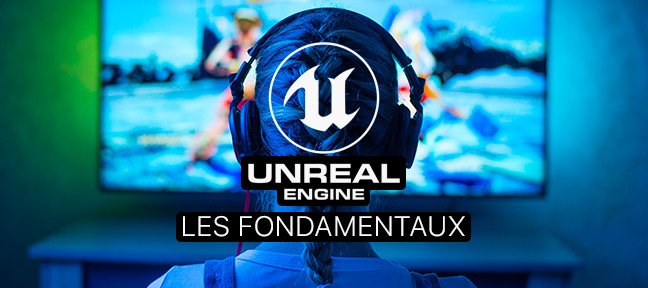 Les fondamentaux d'Unreal Engine 4