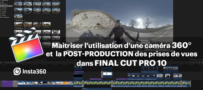 Final Cut Pro : Maîtriser l'utilisation de la caméra 360° et la post-production des prises de vues