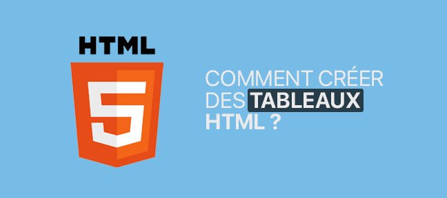 Tout savoir ou presque sur les tableaux HTML