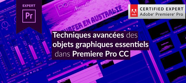 Titres et Objets graphiques : Techniques Avancées dans Premiere Pro