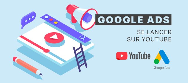 Google Ads (Adwords) : se lancer sur Youtube