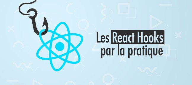 Les React Hooks par la pratique