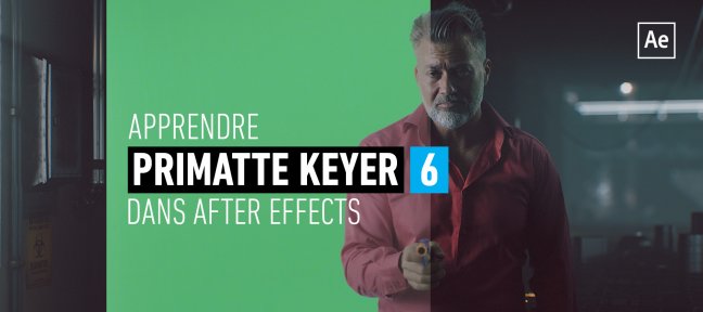 Apprendre Primatte Keyer 6 pour After Effects