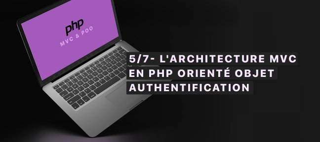 5/7- L'architecture MVC en PHP orienté objet, Authentification