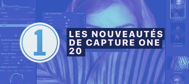 Gratuit : Les nouveautés de Capture One 20