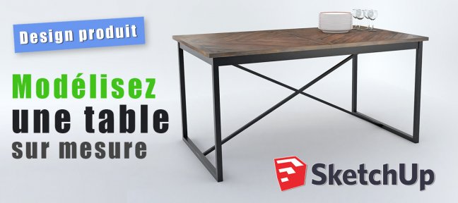 Modélisez une table sur mesure