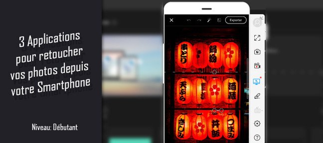 3 Applications pour retoucher vos photos depuis votre Smartphone