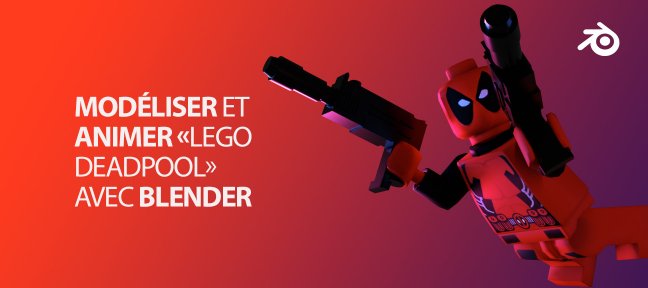 Blender : Modéliser et animer lego DeadPool
