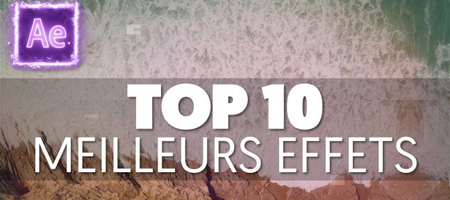 Gratuit : Top 10 des Meilleurs Effets sur After Effects