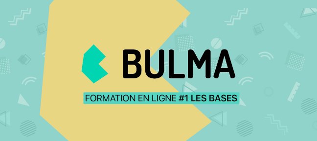 Formation Bulma #1 - Les bases