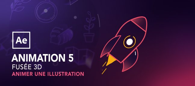 Animer une illustration avec after effects : Fusée 3D