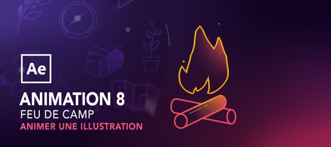 Animer une illustration avec After Effects : Feu de camp