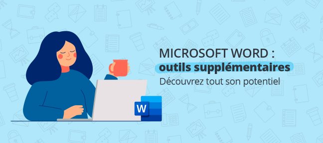 Les outils supplémentaires de Word : découvrez tout son potentiel !