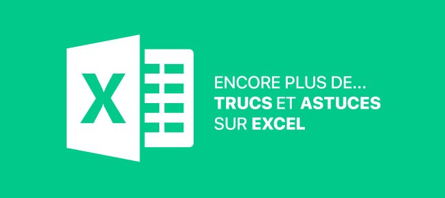 Encore plus de... Trucs et astuces sur Excel !