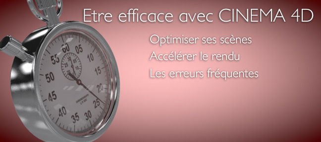 Comment être efficace sur Cinema 4D