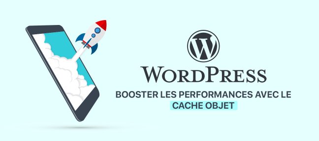 Booster WordPress avec du cache objet