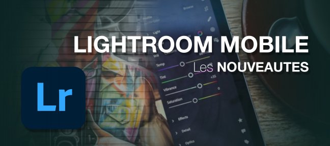 Gratuit : Les nouveautés de Adobe Lightroom 7 pour Mobile