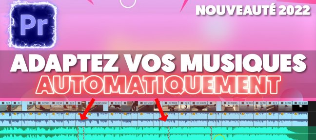 Gratuit : Adaptez automatiquement vos Musiques à vos Montages Vidéos sur Premiere Pro