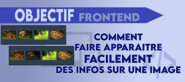 Objectif Frontend. Comment faire apparaître facilement des infos sur une image