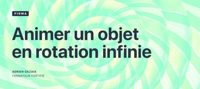 Gratuit -  Animer un objet en rotation infinie sur Figma