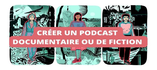 Créer son Podcast Documentaire ou de Fiction