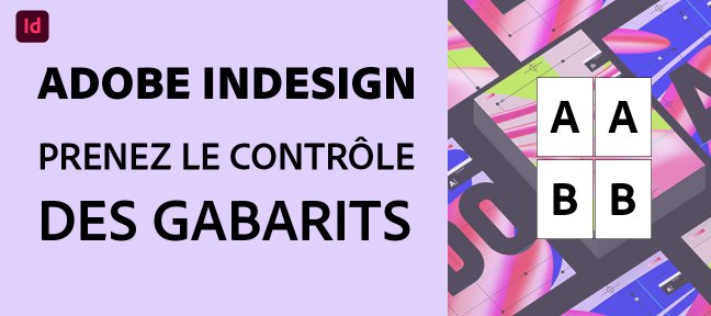 InDesign : Prenez le contrôle des gabarits