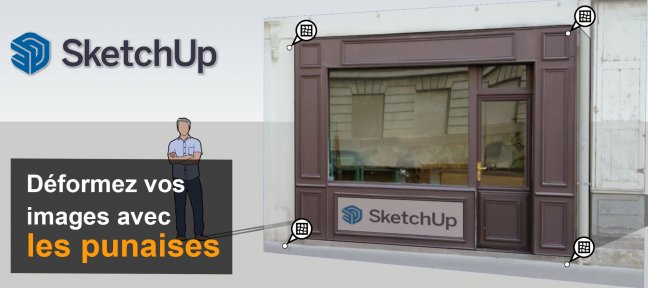 Gratuit : Comment déformer vos images avec les punaises dans SketchUp ?