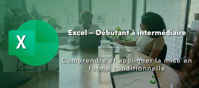 Comprendre et appliquer la mise en forme conditionnelle dans Excel