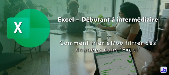 Comment trier et/ou filtrer des données dans un tableau 'Excel'