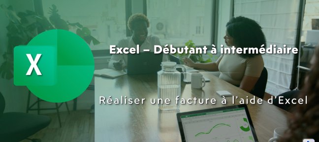 Comment réaliser une facture à l'aide d'Excel ?