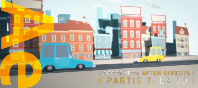 Apprendre After Effects, Partie 7 : La 3D