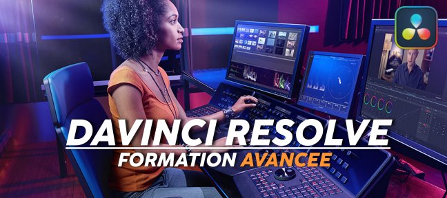 Davinci Resolve - Formation Complète Avancée